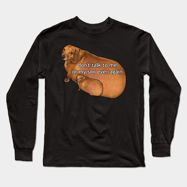 don't talk to me or my son ever again Long Sleeve T-Shirt by idkco